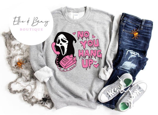 "NO You Hang Up" Crew Neck