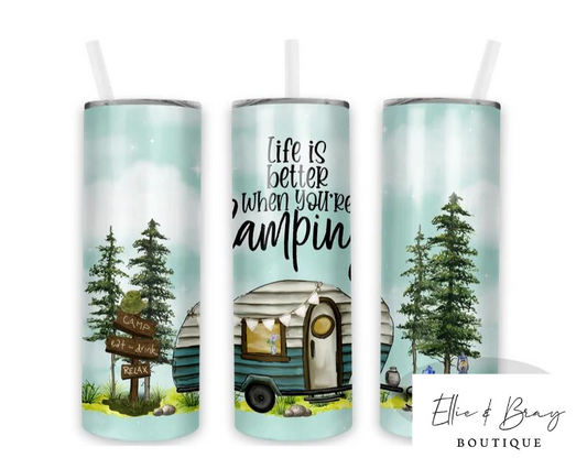 Life is better when you're Camping Tumbler 20oz