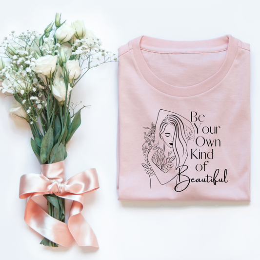 Be Your Own Kind of Beautiful DTG Transfer