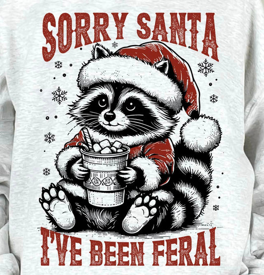 Sorry Santa, I've Been Feral Sweatshirt