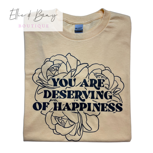 You Deserve Happiness Screen Print